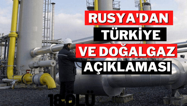 Rusya’dan son dakika Türkiye ve doğal gaz açıklaması