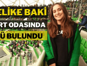 22 yaşındaki Melike Baki, yurt odasında ölü bulundu