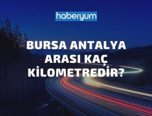 Bursa Antalya Arası Kaç Kilometredir?