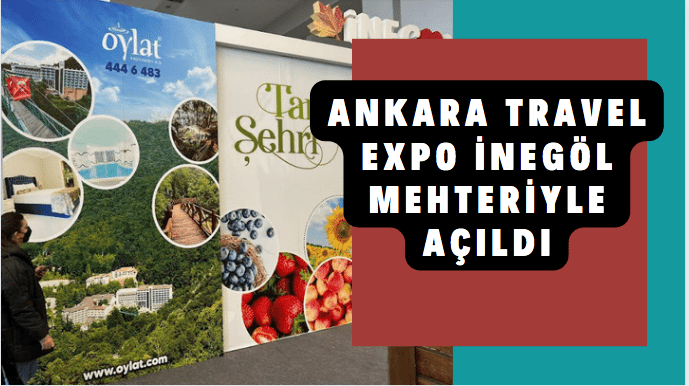 Ankara Travel Expo İnegöl mehteriyle açıldı