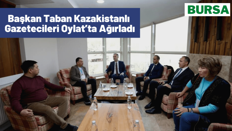 Başkan Taban Kazakistanlı Gazetecileri Oylat’ta Ağırladı