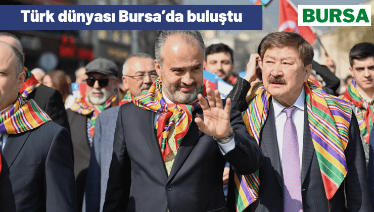 Türk dünyası Bursa’da buluştu