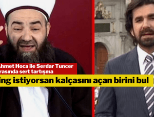 Cübbeli Ahmet Hoca ile Serdar Tuncer arasında sert tartışma