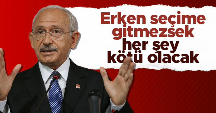 Kemal Kılıçdaroğlu: Bir an önce seçim sandığı gelmeli