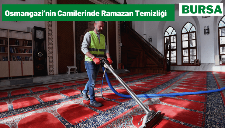Osmangazi’nin Camilerinde Ramazan Temizliği