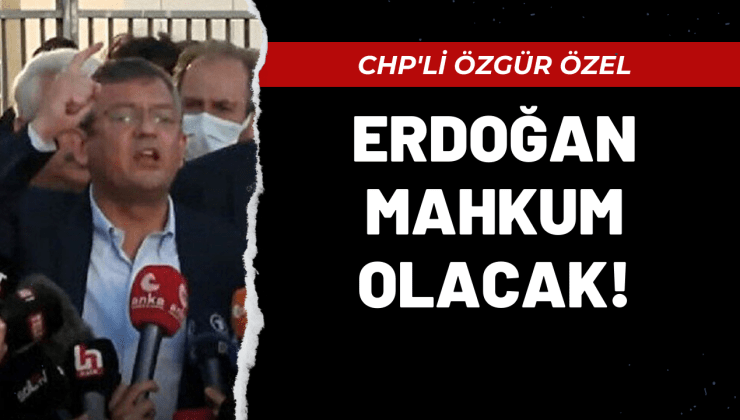 CHP’li Özgür Özel’den Cumhurbaşkanı Erdoğan’a yargılama tehdidi