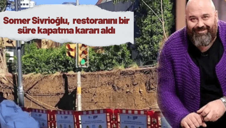 Somer Sivrioğlu, diplomatın ölümüne neden olan restoranını bir süre kapatma kararı aldı