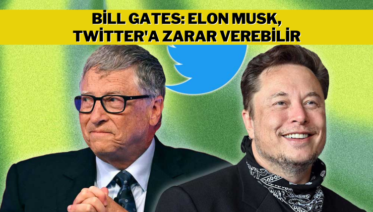 Bill Gates’ten Elon Musk açıklaması