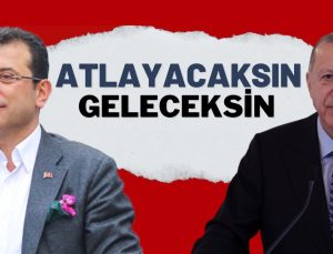 Cumhurbaşkanı Erdoğan’dan İmamoğlu’na: Atlayacaksın geleceksin