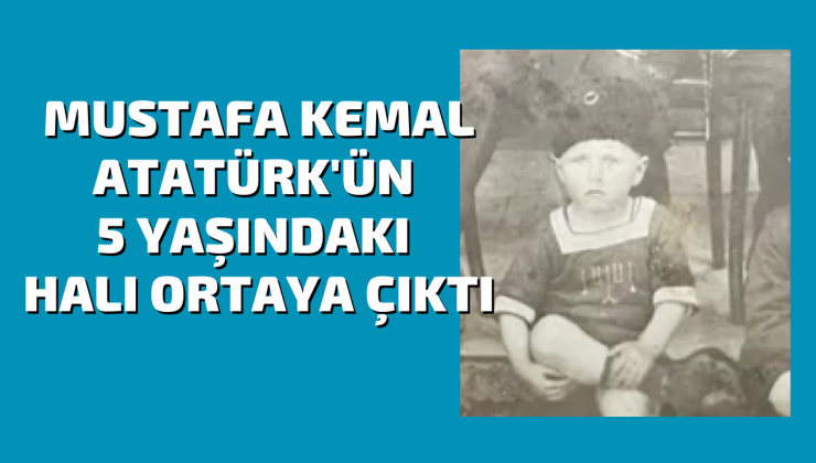 Mustafa Kemal’in çocukluk hali