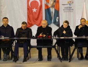 CHP lideri Kılıçdaroğlu’ndan deprem bölgesi Hatay’da açıklamalar
