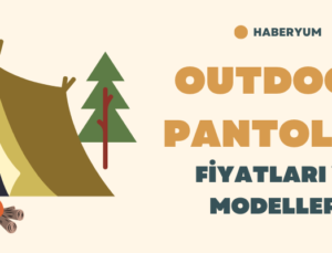 Outdoor Pantolon Fiyatları ve Modelleri
