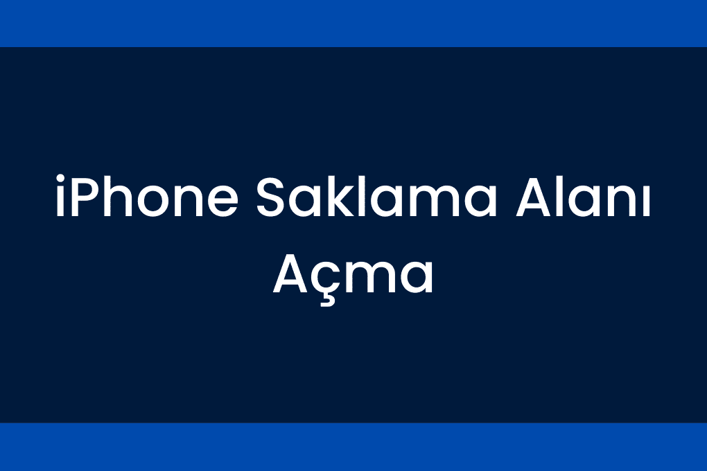 iPhone Saklama Alani Açma