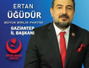 İş adamı Ertan Üğüdür, BBP Gaziantep İl Başkanı oldu