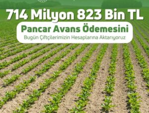 Tarım ve Orman Bakanı İbrahim Yumaklı: “714 milyon 823 bin liralık pancar avans ödemesini bugün üreticilerimizin hesaplarına aktarıyoruz.”