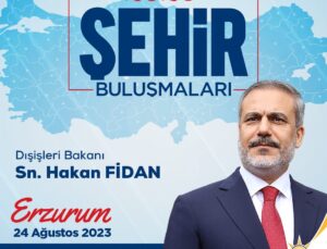 Bakan Fidan Erzurum’a gelecek
