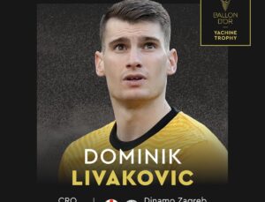 Dominik Livakovic, Ballon d’Or Yachine ödülüne aday gösterildi