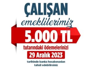 Bakan Işıkhan: “Çalışan emeklilerimizin 5 bin Türk lirası tutarındaki ödemeleri 29 Aralık Cuma günü hesaplarına yatırılacak”