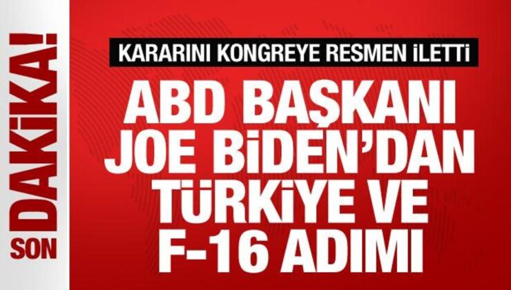 ABD’den son dakika F-16 ve Türkiye açıklaması! Biden kongreye resmen iletti