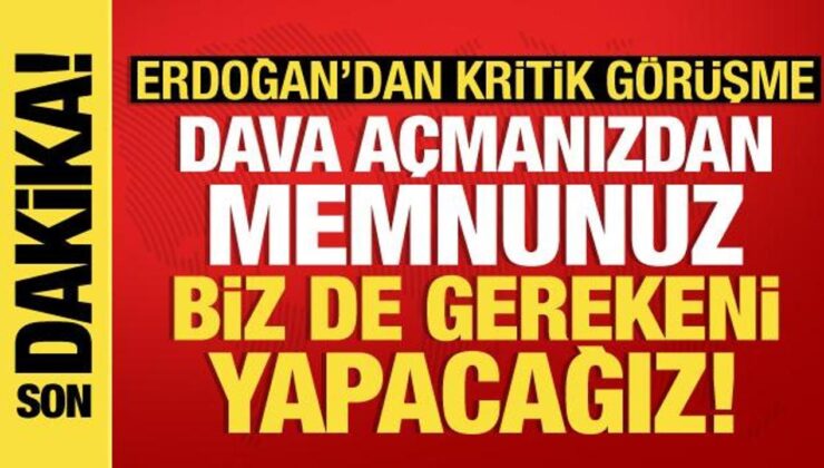 Erdoğan’dan değerli görüşme: Azami gayret göstereceğiz