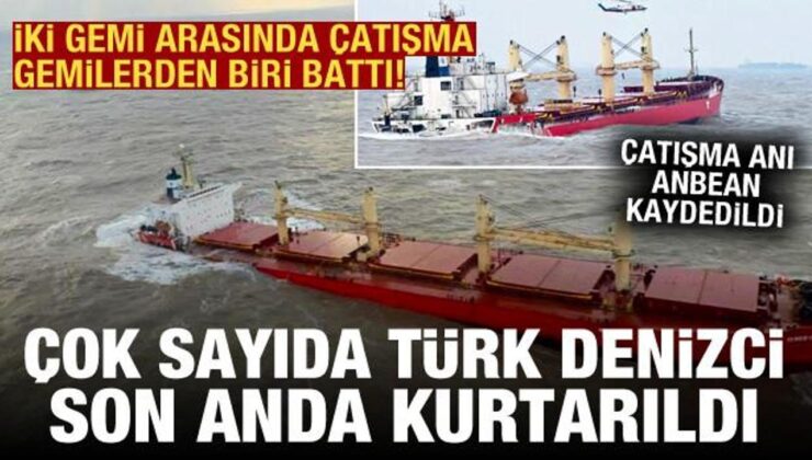 İki gemi çarpıştı, biri battı: Çok sayıda Türk denizci son anda kurtarıldı