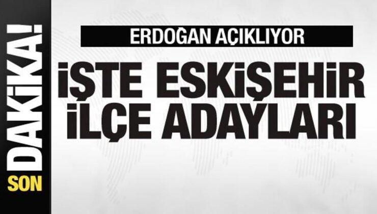 Lider Erdoğan açıklıyor! İşte Eskişehir ilçe adayları