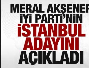 Meral Akşener UYGUN Parti’nin İstanbul adayını açıkladı