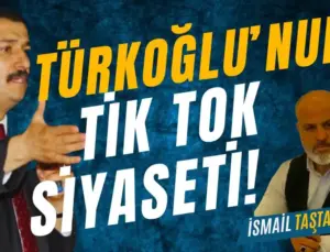 Türkoğlu’nun Tik Tok  Siyaseti!