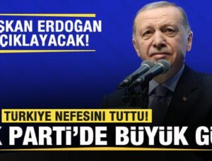 Türkiye nefesini tuttu! AK Parti’de büyük gün! Lider Erdoğan açıklayacak