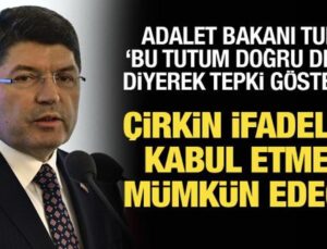 Adalet Bakanı Yılmaz Tunç: Nahoş tabirleri kabul etmek mümkün değil!