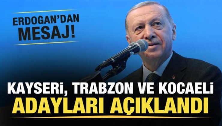 AK Parti’nin Kayseri, Trabzon ve Kocaeli adayları açıklandı! Lider Erdoğan’dan ileti