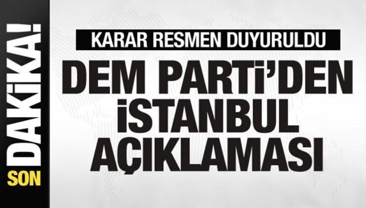 DEM Parti’den İstanbul açıklaması! Karar resmen duyuruldu
