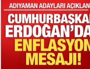 Erdoğan Adıyaman- adaylarını açıkladı! Çok kıymetli enflasyon bildirisi
