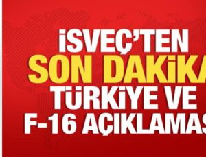 İsveç’ten son dakika Türkiye ve F-16 açıklaması!