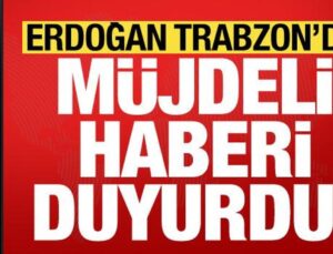 Lider Erdoğan, Trabzon mitinginde müjdeli haberi duyurdu!