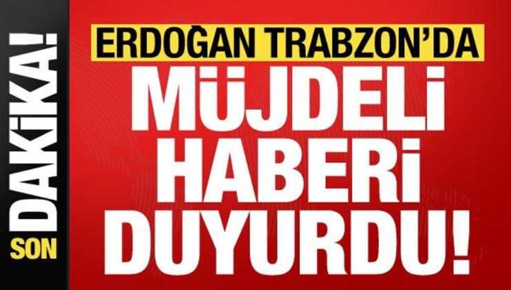 Lider Erdoğan, Trabzon mitinginde müjdeli haberi duyurdu!