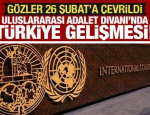 Milletlerarası Adalet Divanı’nda Türkiye gelişmesi! Gözler 26 Şubat’a çevrildi!