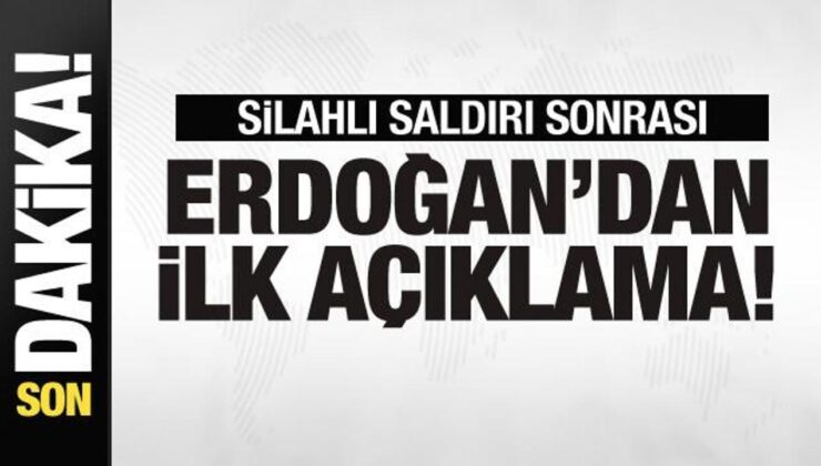 Silahlı atak sonrası Lider Erdoğan’dan birinci açıklama!
