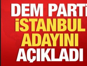 Son dakika: DEM Parti İstanbul adayını açıkladı