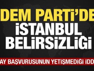 DEM Parti’de İstanbul belirsizliği! Aday başvurusu yetişmedi savı