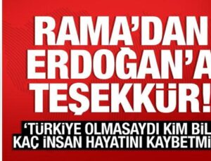 Rama’dan Erdoğan’a teşekkür: Türkiye olmasaydı kim bilir kaç insan hayatını kaybederdi