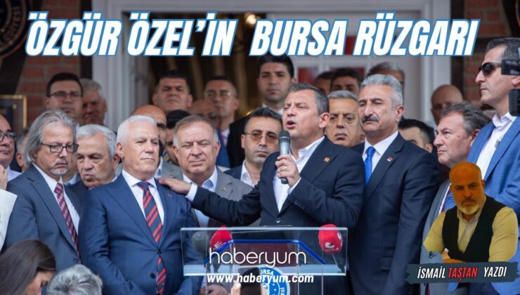 Özgür Özel’in Bursa Rüzgarı￼