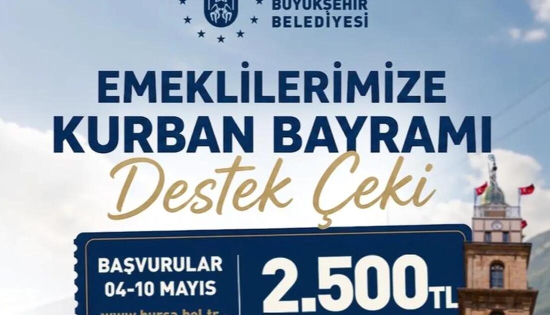 Bursa'da emeklilere Kurban Bayramı öncesi sunulan sosyal destekler hakkında detaylar,