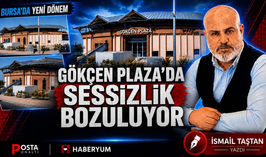 Gökçen Plaza’da Sessizlik Bozuluyor Bursa’nın hafızasında yer etmiş bazı yapılar