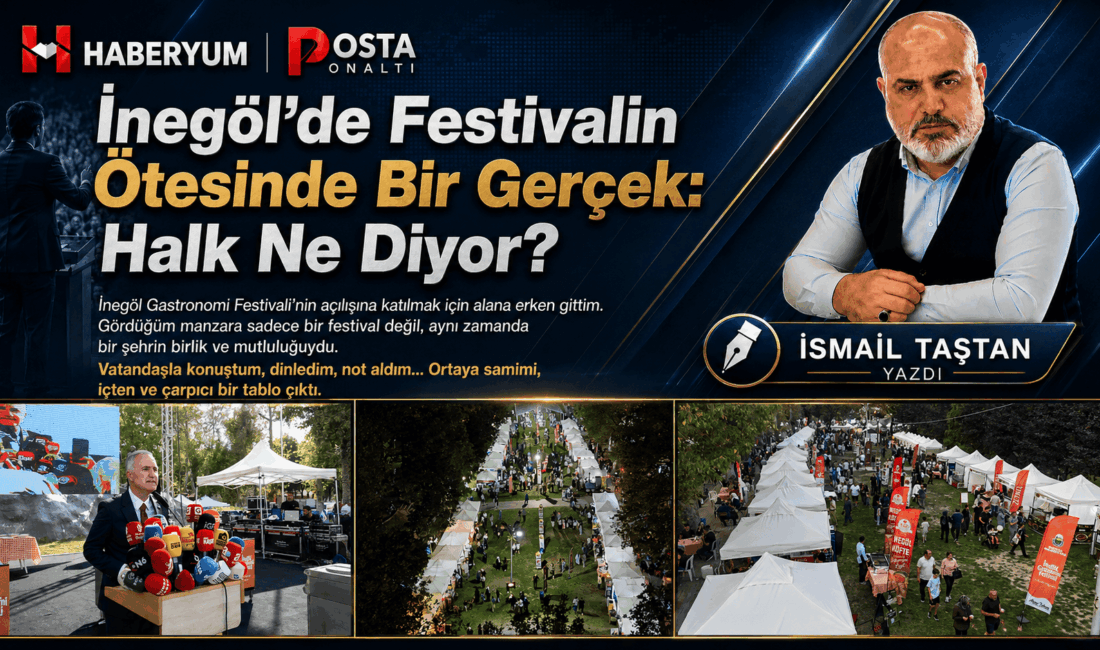 Dün İnegöl’deydim. Gastronomi Festivali’nin açılışı vardı. Erken gittim. Protokolü değil,